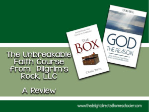 The Unbreakable Faith Course- A Review – The Delight Directed Homeschooler