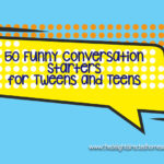 50 Funny Conversation Starters for Tweens and Teens