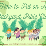 How to Put on A Backyard Bible Club